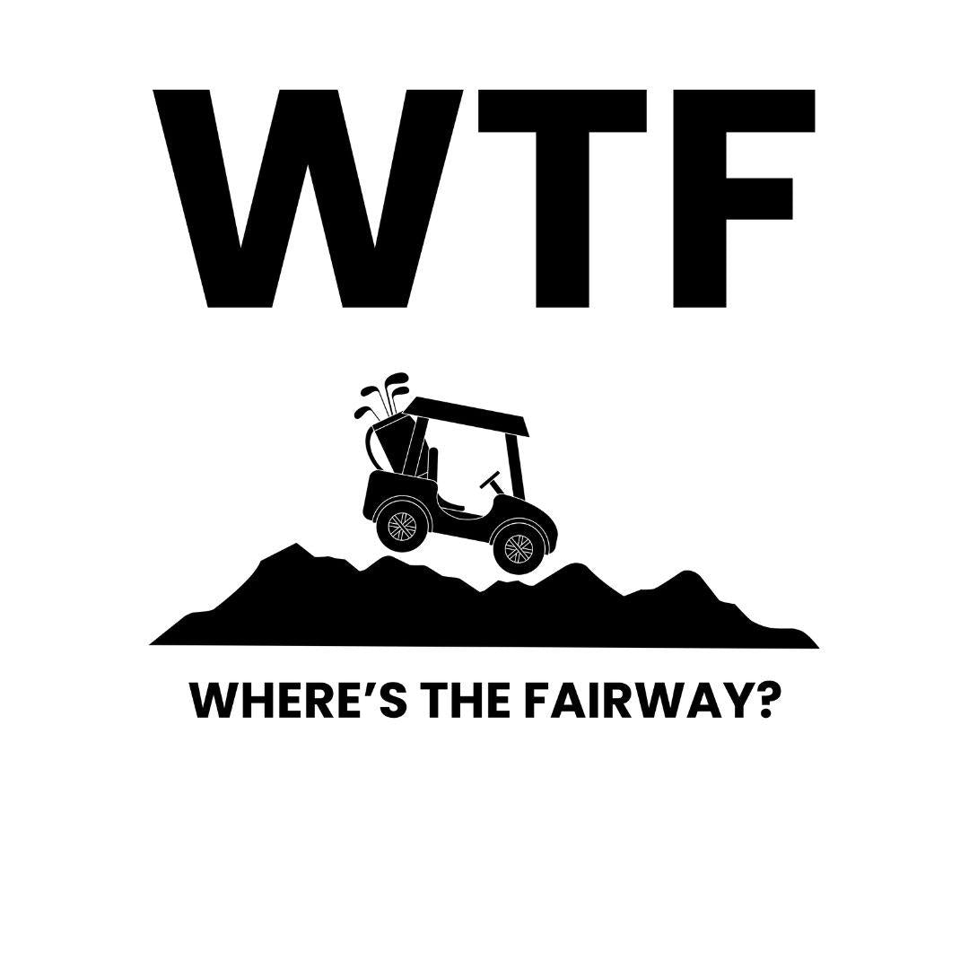 WTF - Where's the Fairway? - T-Shirt