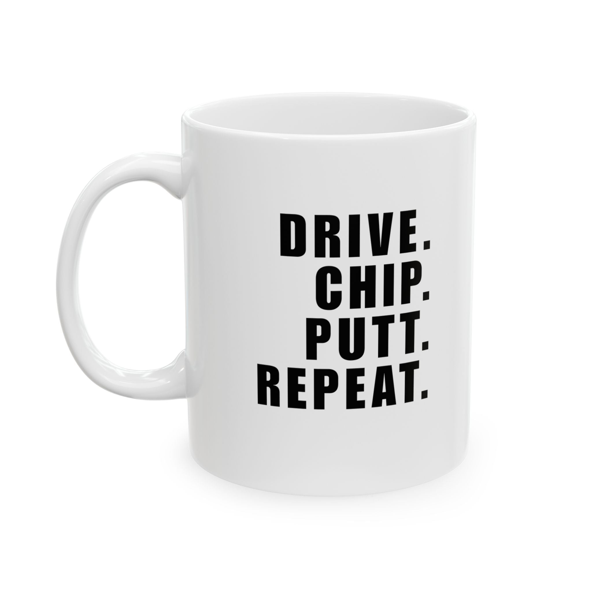 DRIVE. CHIP. PUTT. REPEAT. - Mug (White)