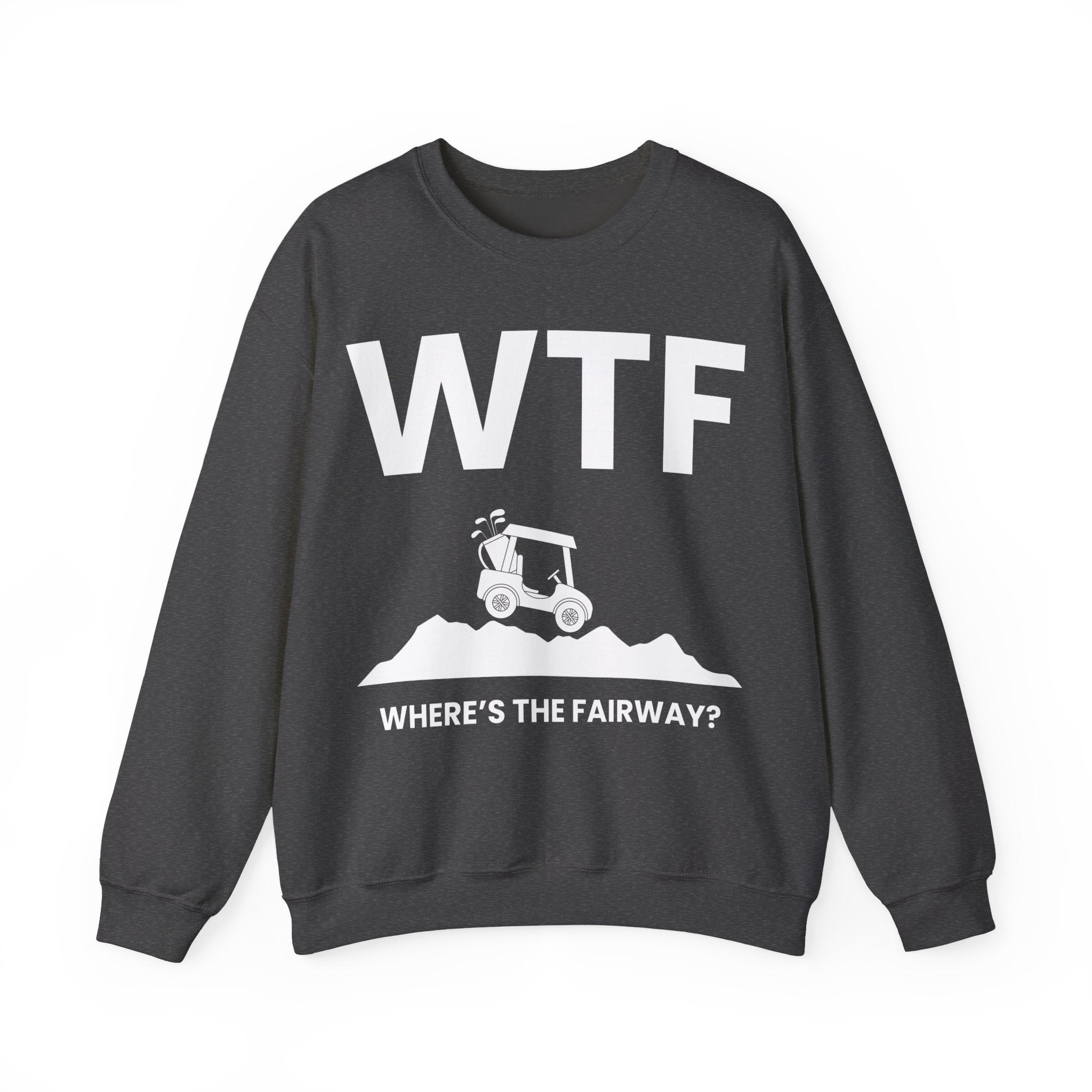 WTF - Where's the Fairway? - Sweatshirt