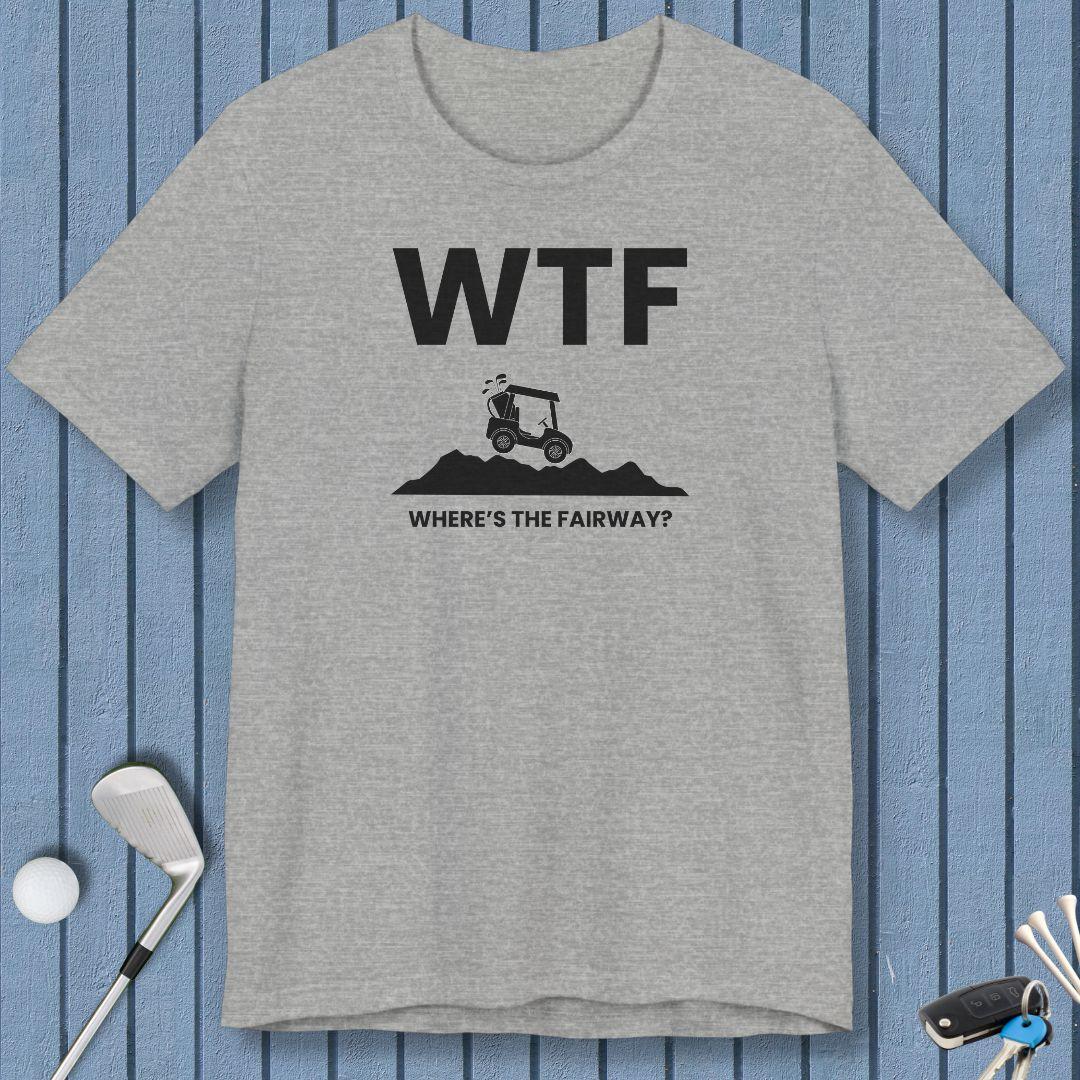 WTF - Where's the Fairway? - T-Shirt