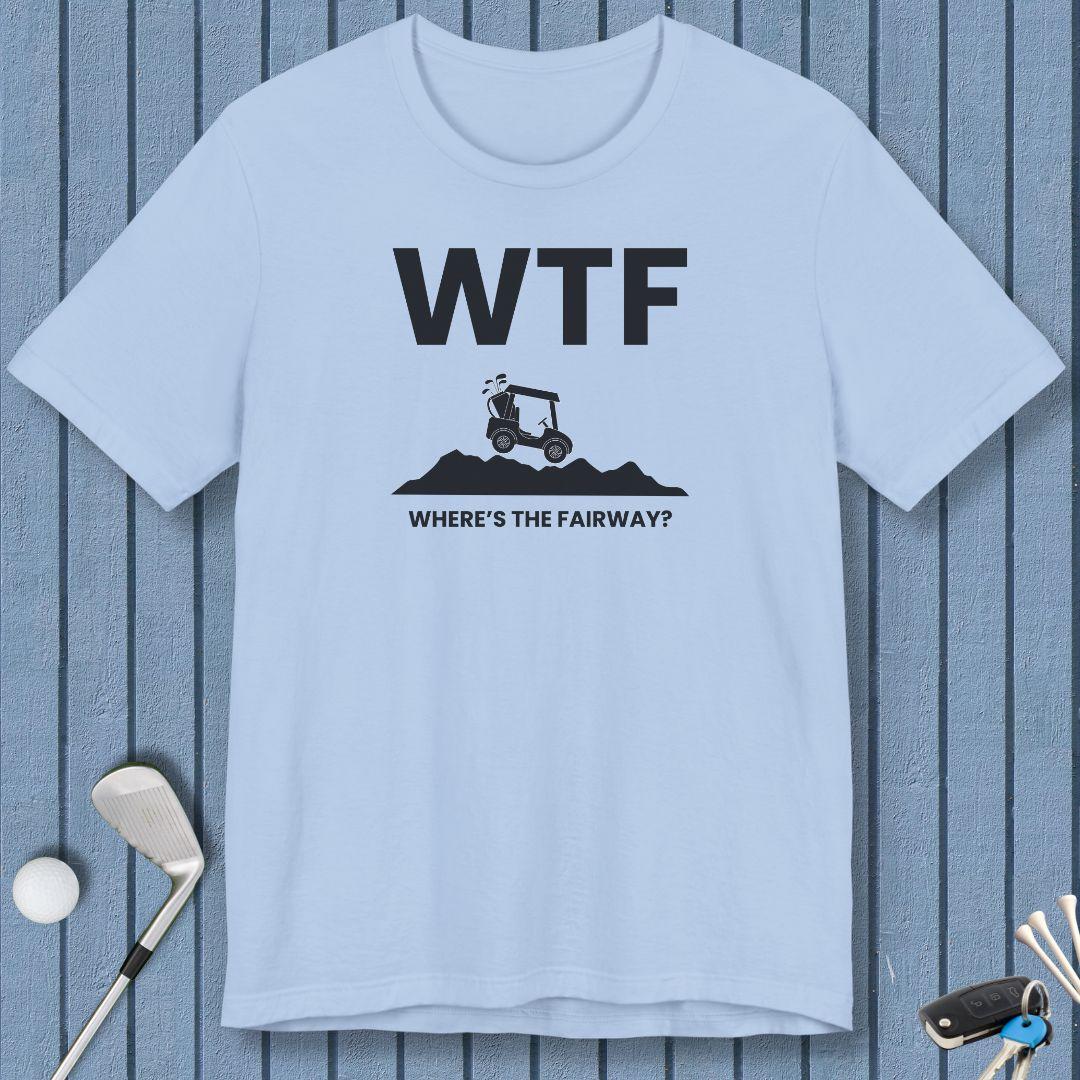 WTF - Where's the Fairway? - T-Shirt