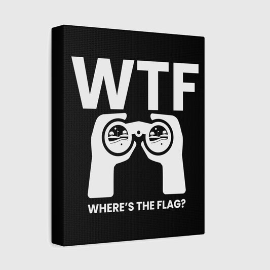 WTF - Where's the Flag - Canvas Wall Art - Black - 8×10 - front