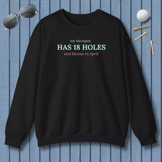 My Therapist Has 18 Holes and Blooms in April - Adult Golf Sweatshirt in Black