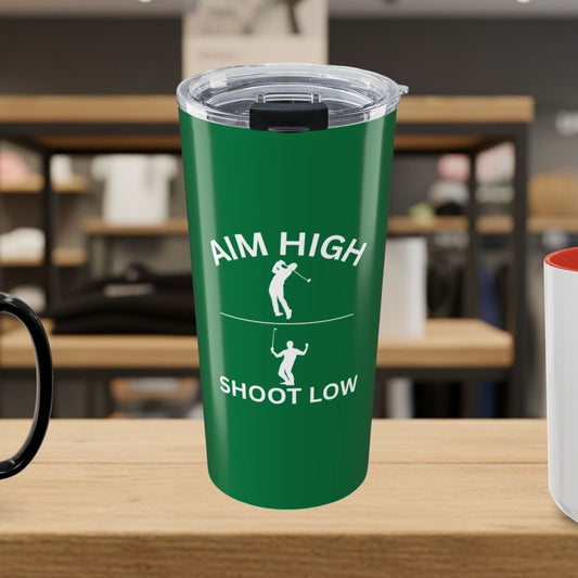 Aim High - Shoot Low (Male) - 20oz Tumbler in Dark Green