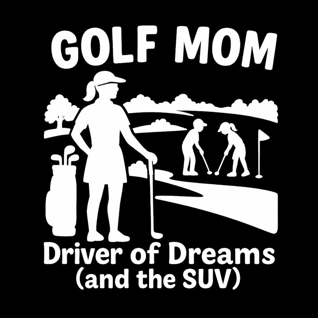 Golf Mom Driver of Dreams (and the SUV)