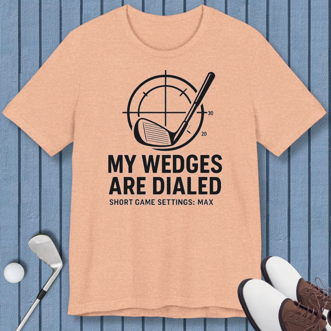 My Wedges are Dialed - T-shirt in Heather Peach, great for casual wear. Find more fun golf focused products at oneforetheages.com