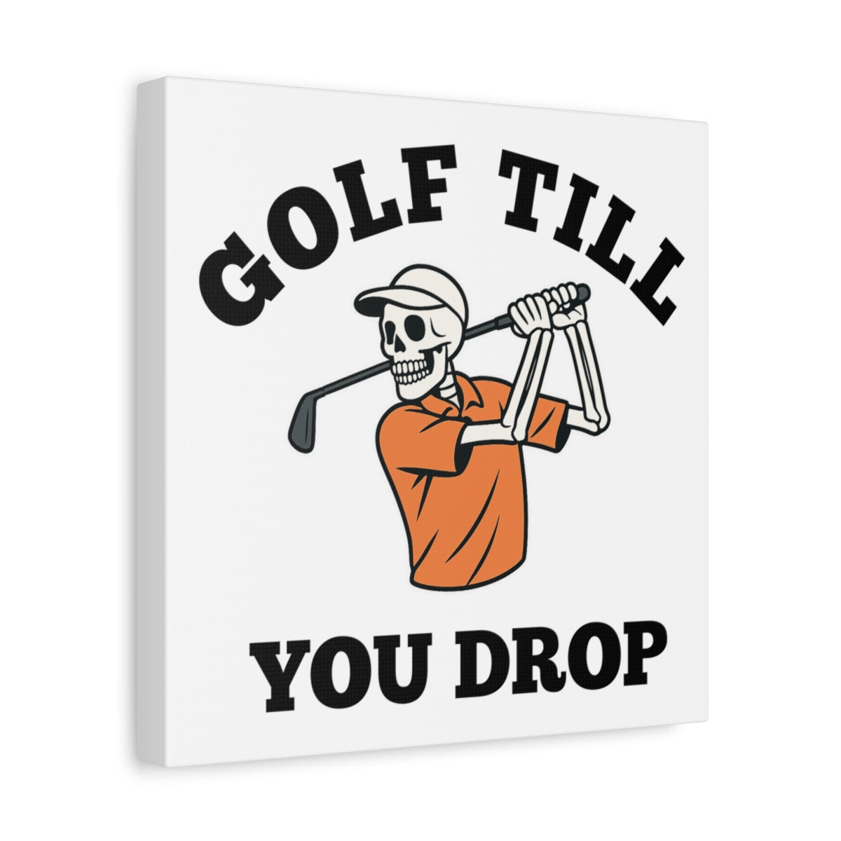 Golf Till You Drop - Canvas Wall Art - White - 12×12 - front