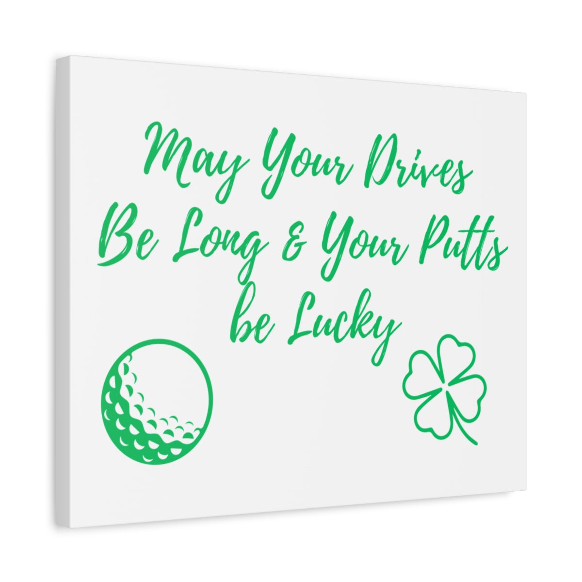 May Your Drives Be Long & Your Putts Be Lucky 🍀 - Canvas Wall Art - White - 16×20 - front