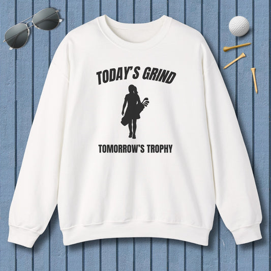 Today's Grind - Tomorrow's Trophy (female) - Adult Golf Sweatshirt in White