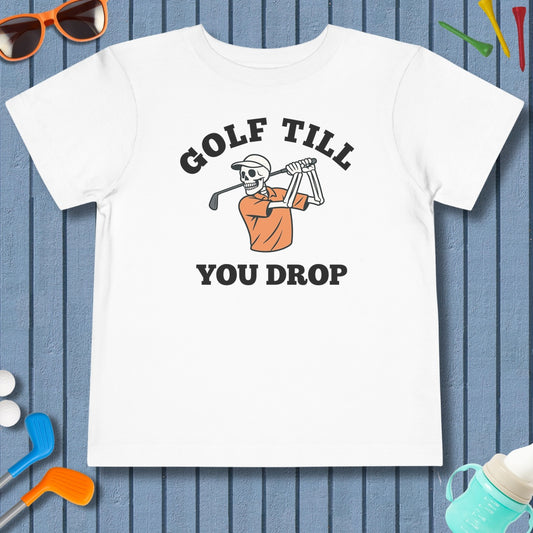 Golf Till You Drop - Toddler Golf T-Shirt in White