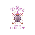 Witches, Let’s Go Clubbin’! - Halloween T-shirt