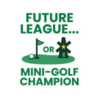 Future League… or Mini-Golf Champion - Sweatshirt