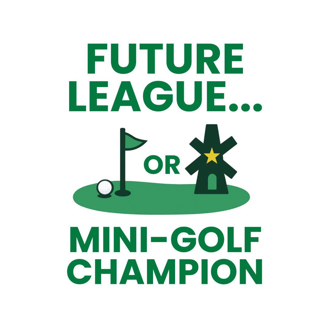 Future League… or Mini-Golf Champion - Sweatshirt