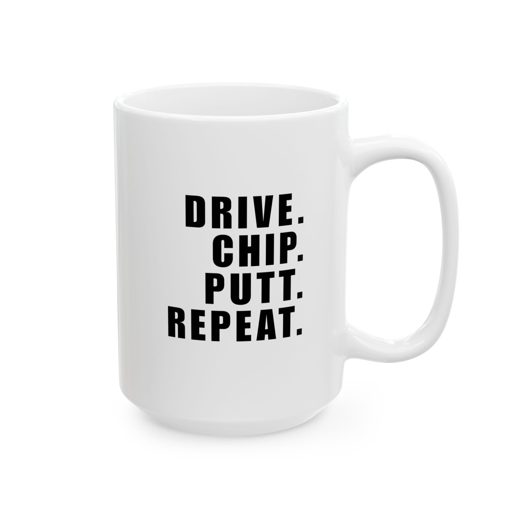 DRIVE. CHIP. PUTT. REPEAT. - Mug (White)