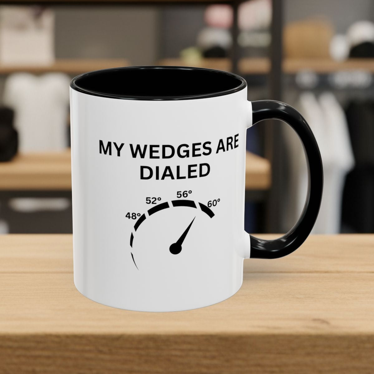 My Wedges are Dialed - Golf Mug - 11oz in Black