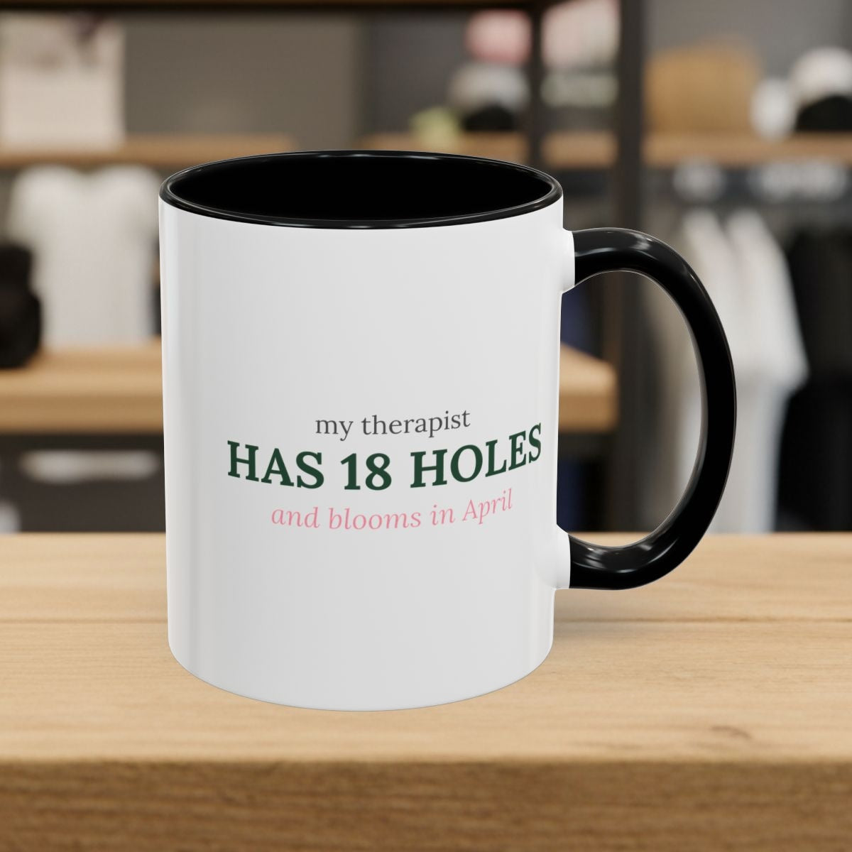 My Therapist Has 18 Holes and Blooms in April - Golf Mug in Black