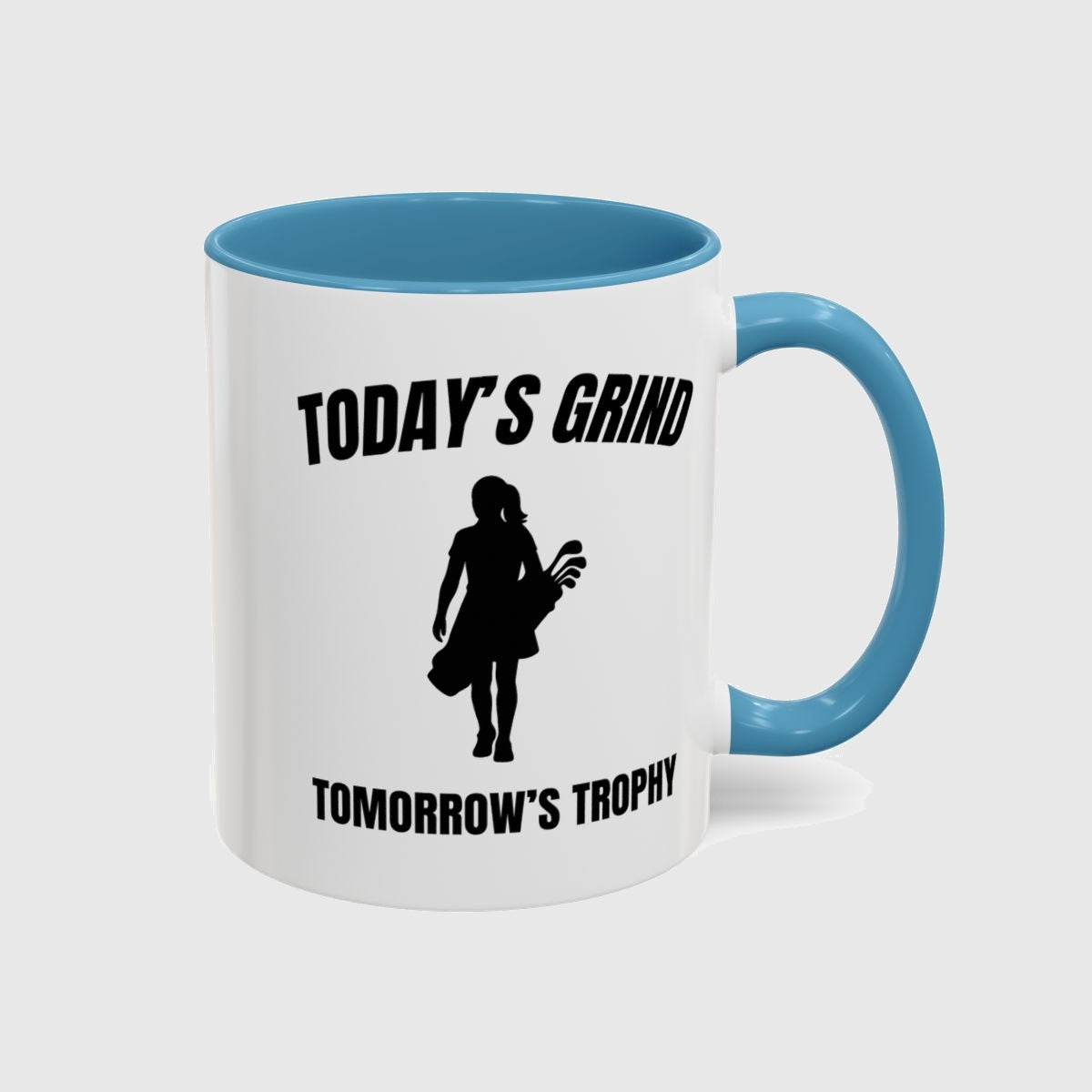 Today's Grind - Tomorrow's Trophy (female) - Golf Mug in Light Blue