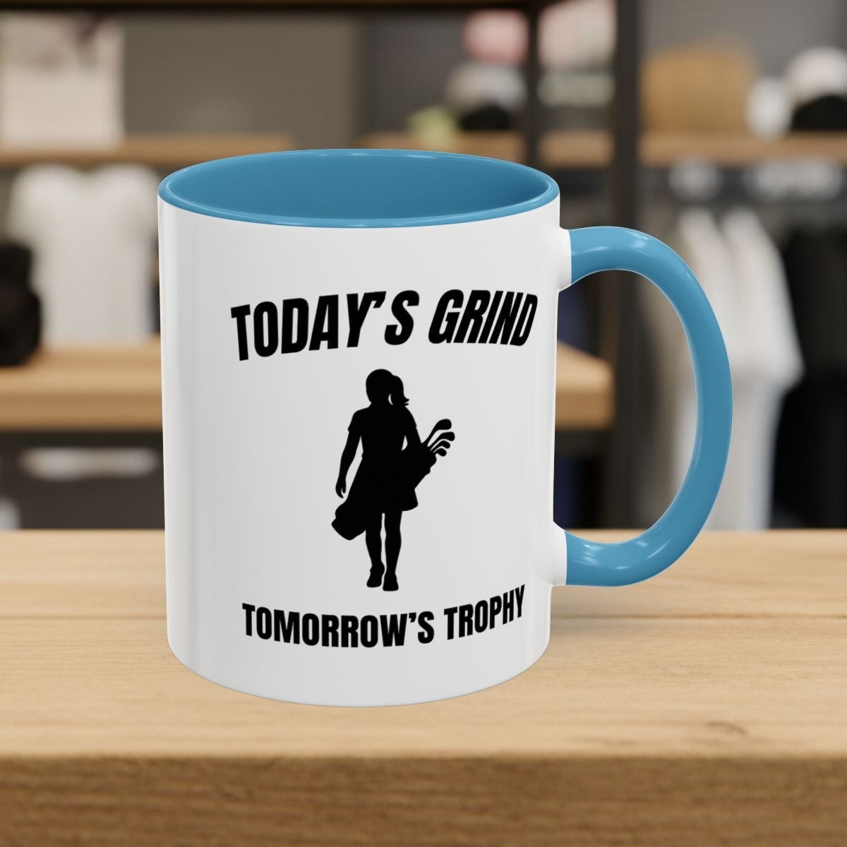 Today's Grind - Tomorrow's Trophy (female) - Golf Mug - 11oz in Light Blue