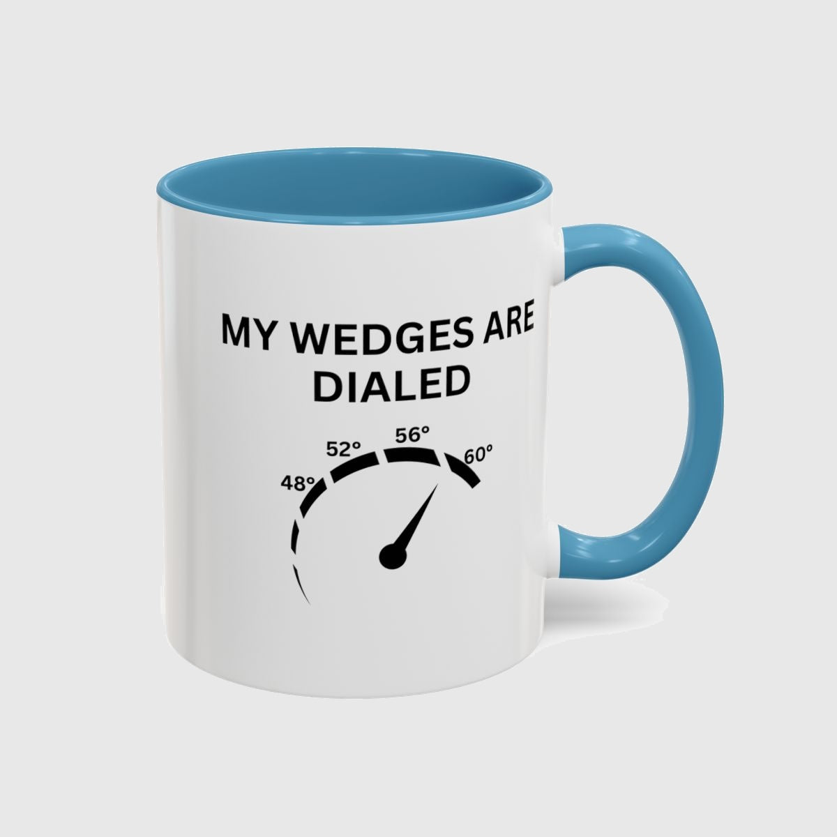 My Wedges are Dialed - Golf Mug in Light Blue
