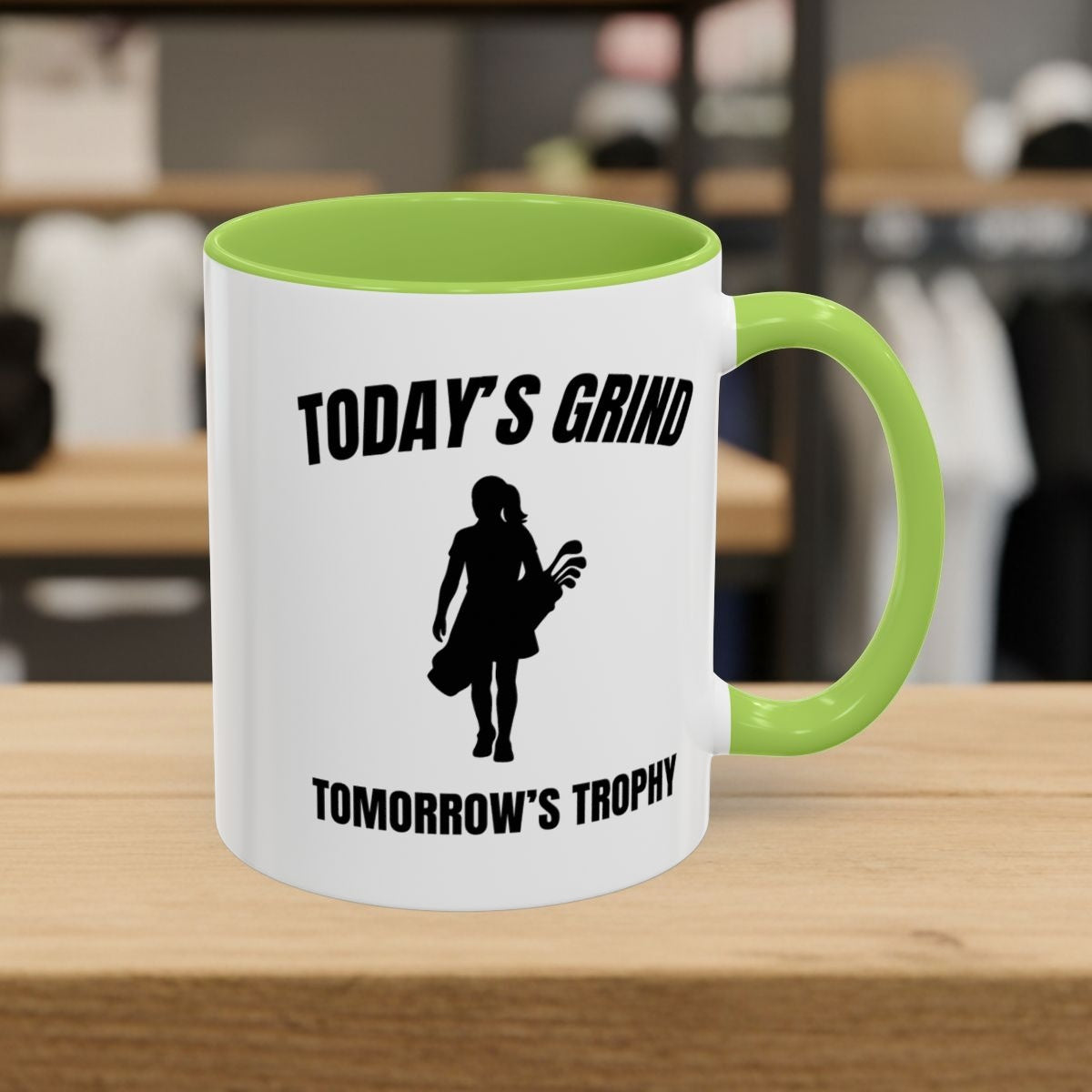Today's Grind - Tomorrow's Trophy (female) - Golf Mug - 11oz in Light Green