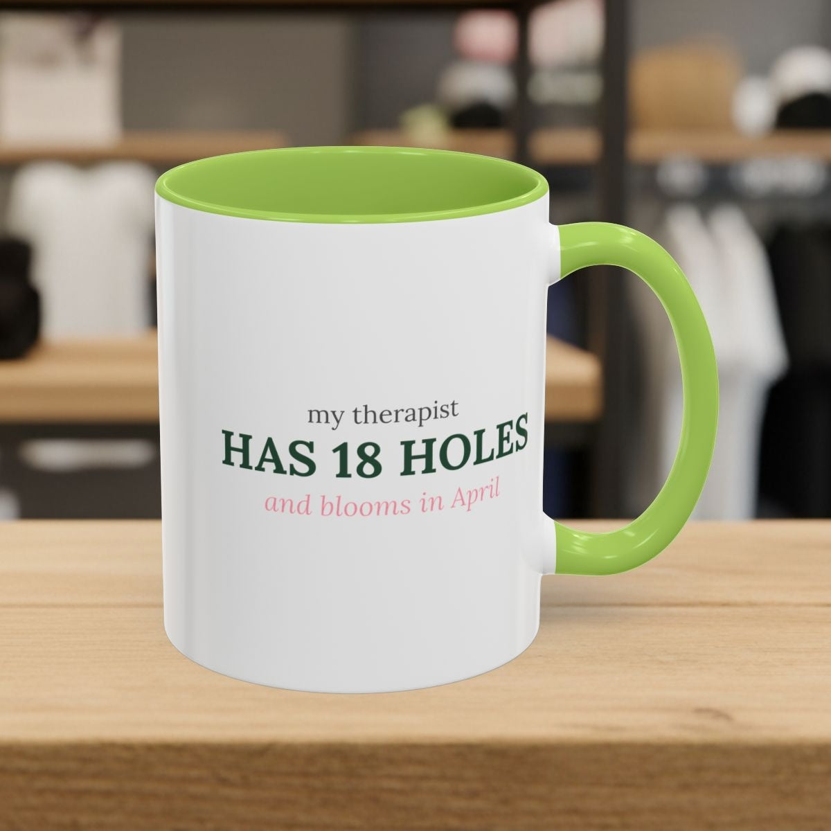 My Therapist Has 18 Holes and Blooms in April - Golf Mug in Light Green