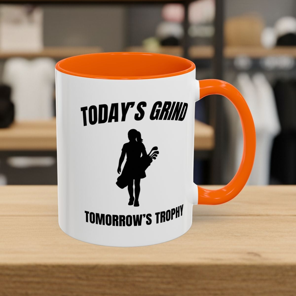 Today's Grind - Tomorrow's Trophy (female) - Golf Mug - 11oz in Orange