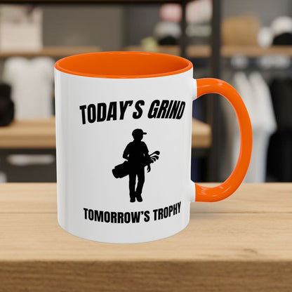 Today's Grind - Tomorrow's Trophy (male) - Golf Mug - 11oz in Orange