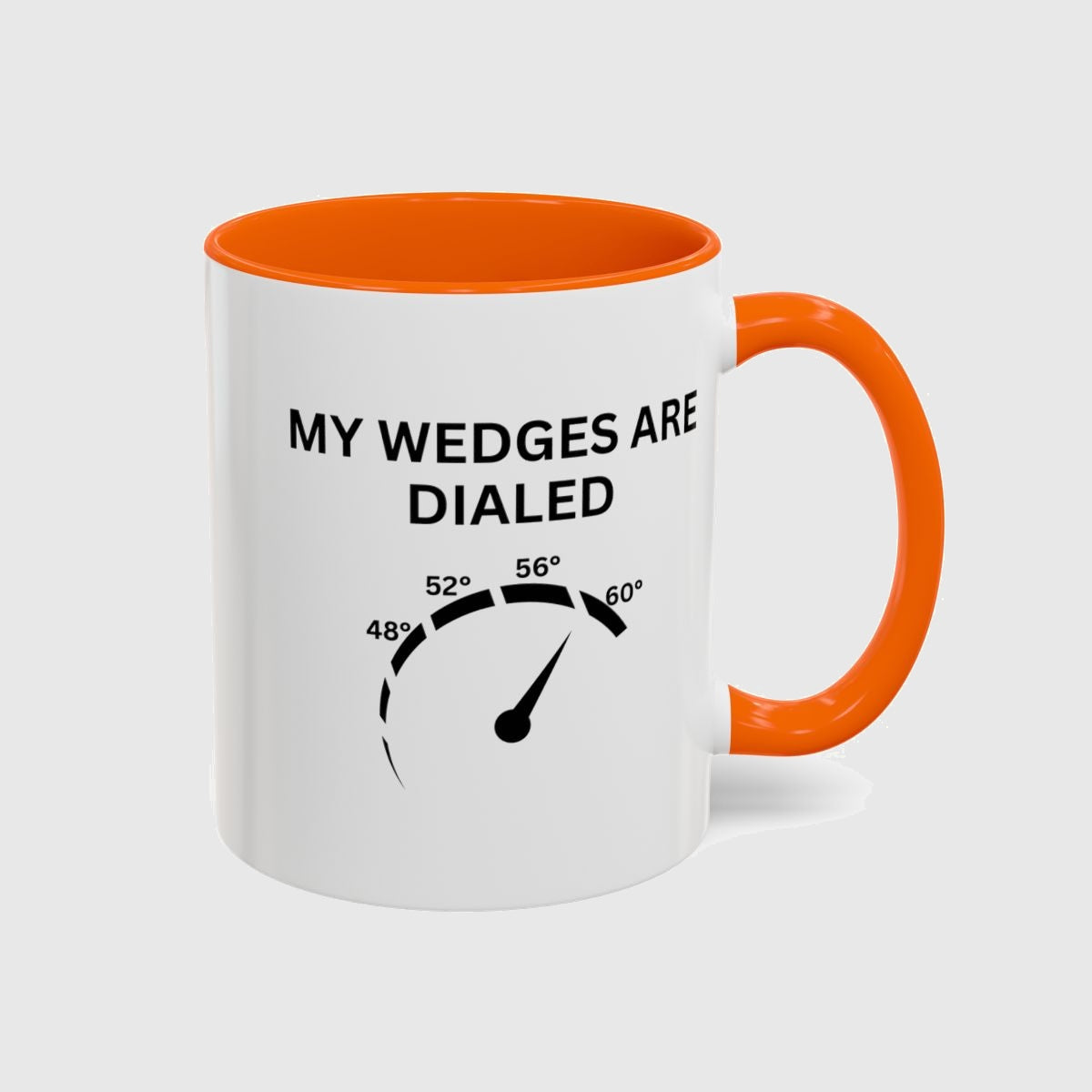 My Wedges are Dialed - Golf Mug in Orange