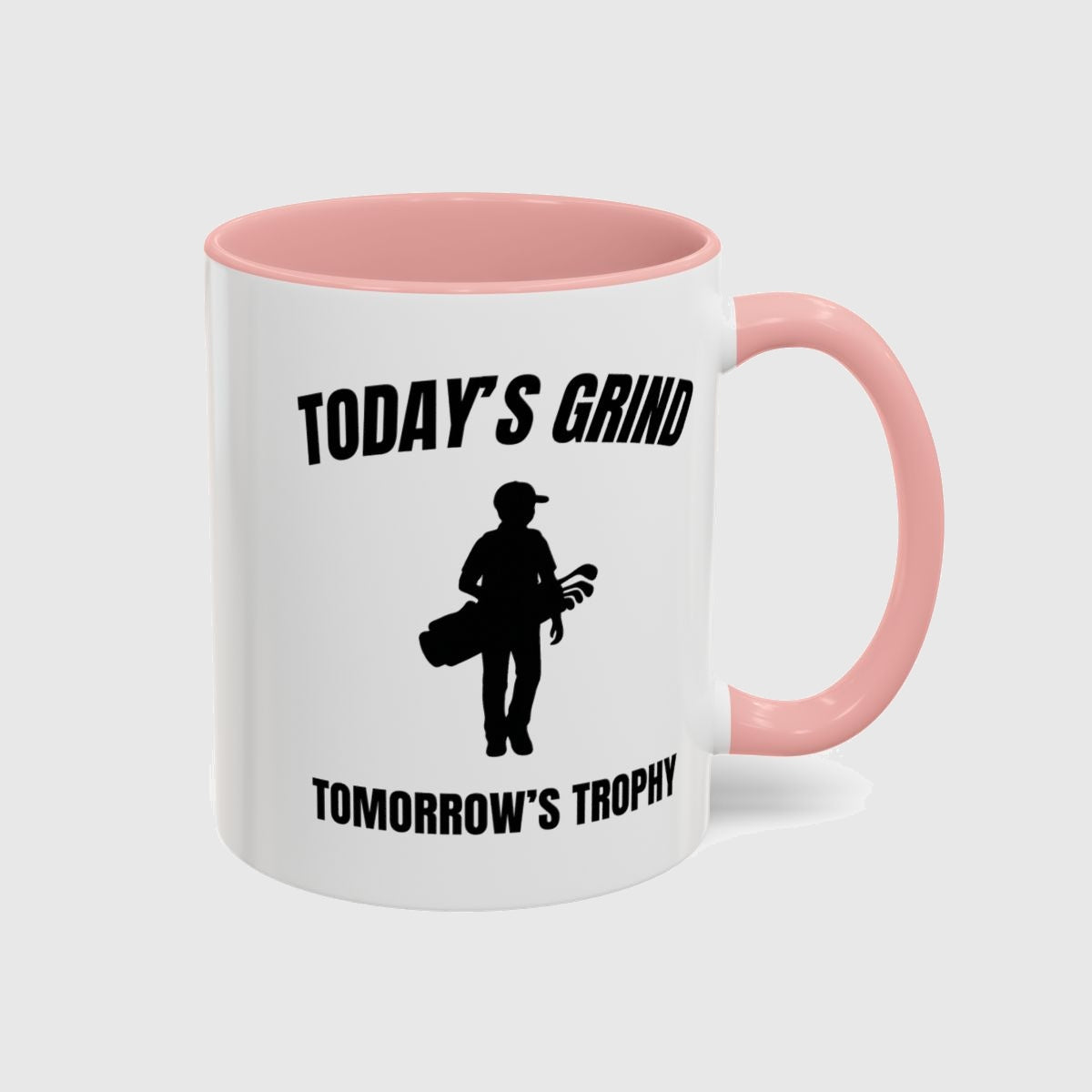 Today's Grind - Tomorrow's Trophy (male) - Golf Mug in Pink