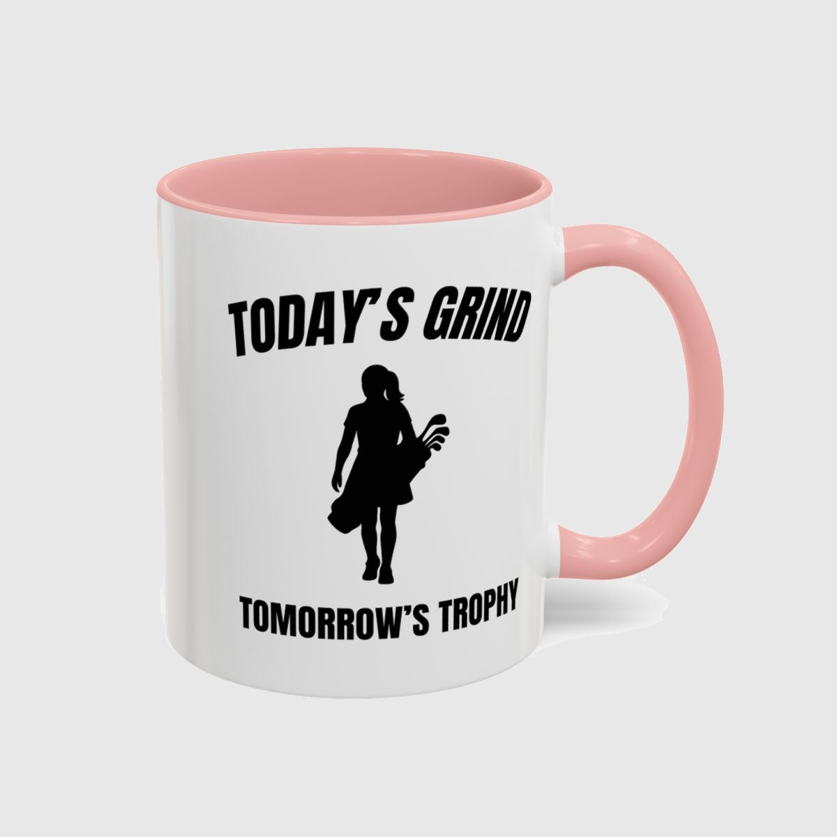Today's Grind - Tomorrow's Trophy (female) - Golf Mug in Pink