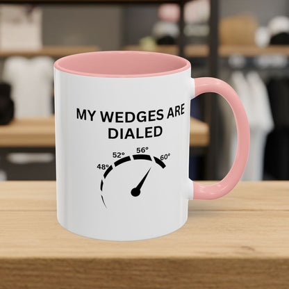 My Wedges are Dialed - Golf Mug - 11oz in Pink