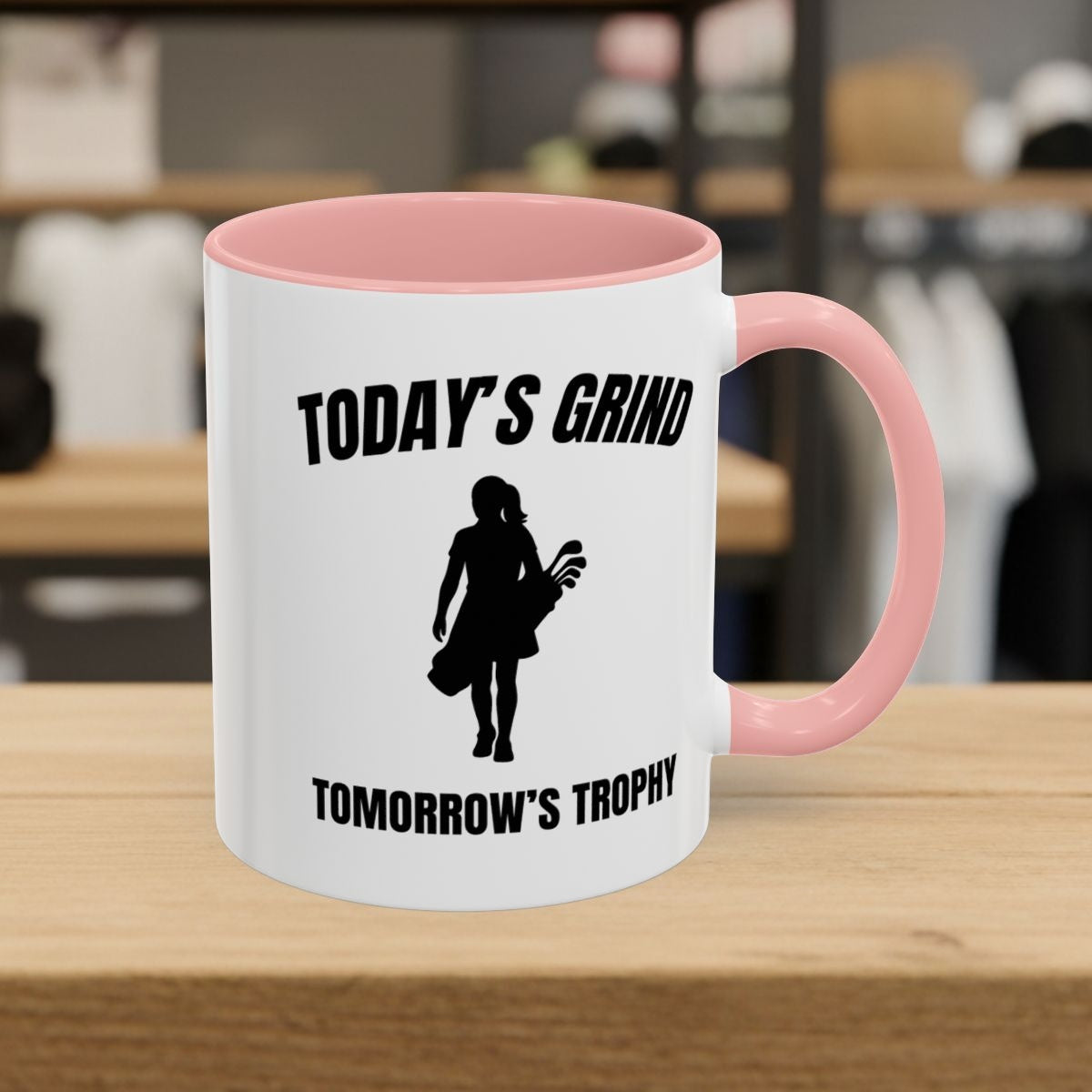 Today's Grind - Tomorrow's Trophy (female) - Golf Mug - 11oz in Pink