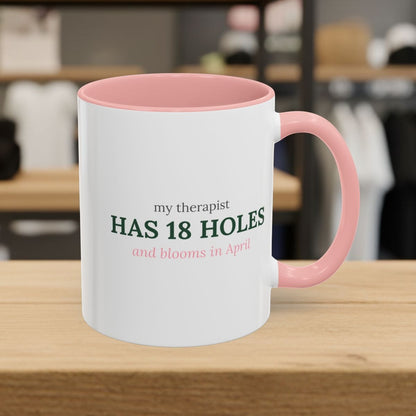 My Therapist Has 18 Holes and Blooms in April - Golf Mug in Pink