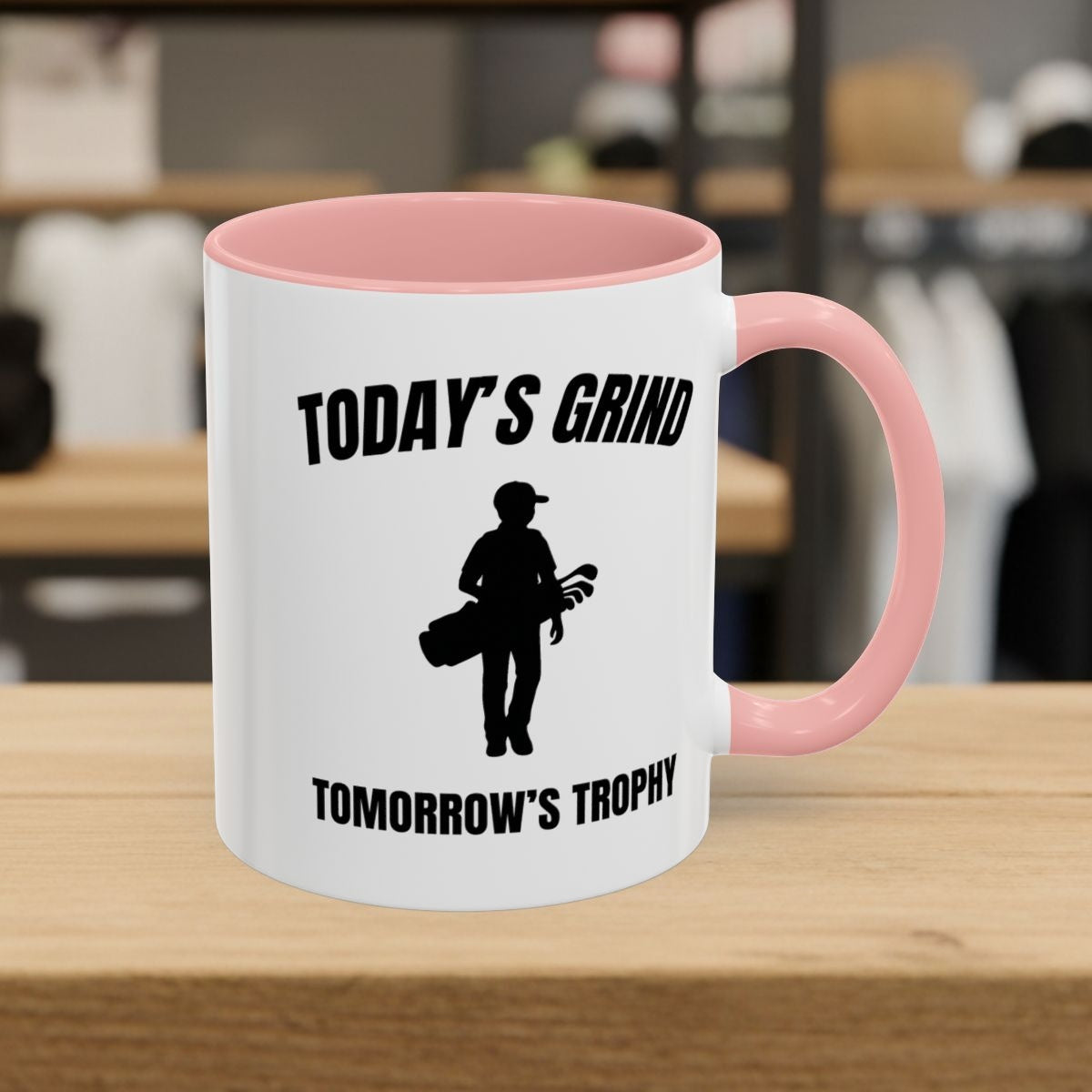 Today's Grind - Tomorrow's Trophy (male) - Golf Mug - 11oz in Pink