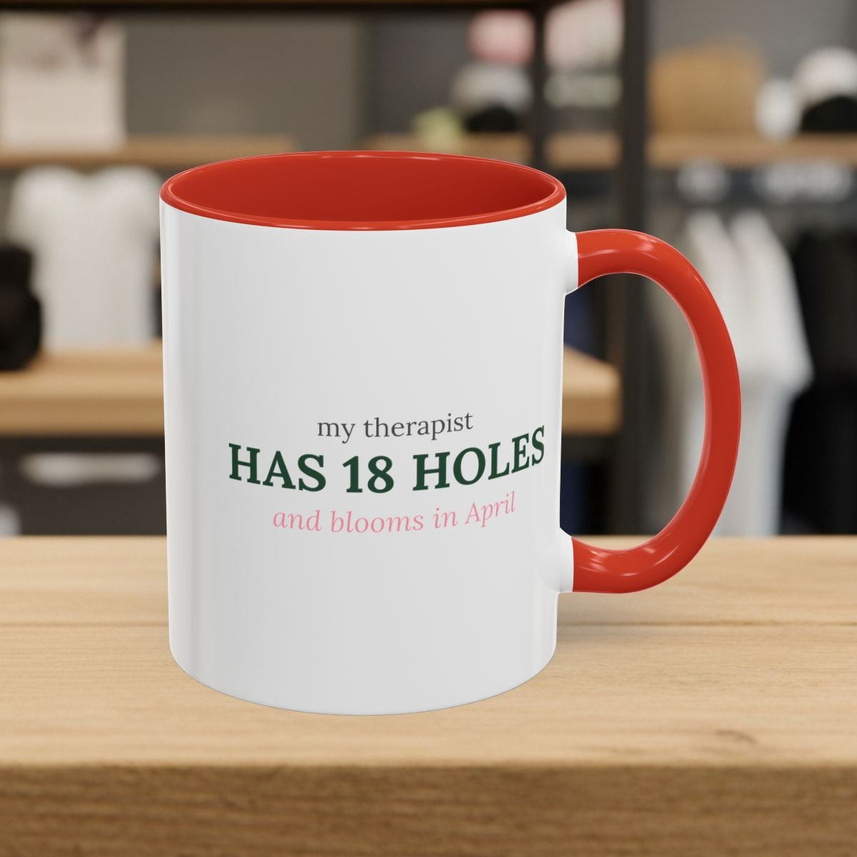 My Therapist Has 18 Holes and Blooms in April - Golf Mug in Red