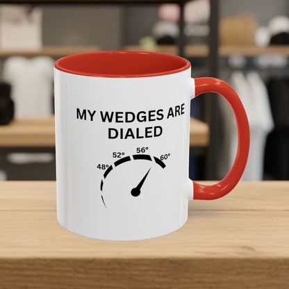 My Wedges are Dialed - Golf Mug - 11oz in Red