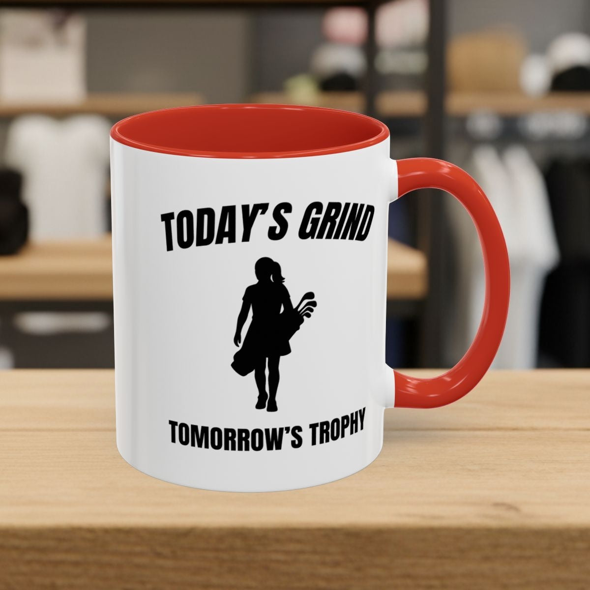 Today's Grind - Tomorrow's Trophy (female) - Golf Mug - 11oz in Red