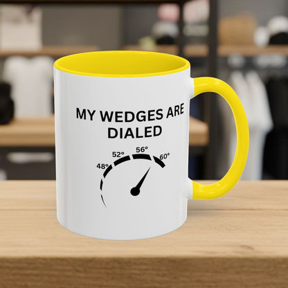 My Wedges are Dialed - Golf Mug - 11oz in Yellow