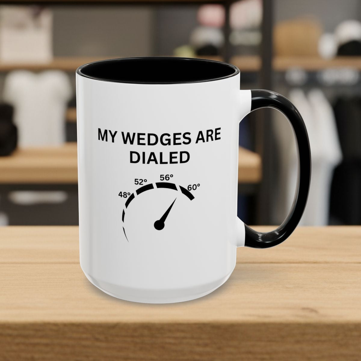My Wedges are Dialed - Golf Mug - 15oz in Black