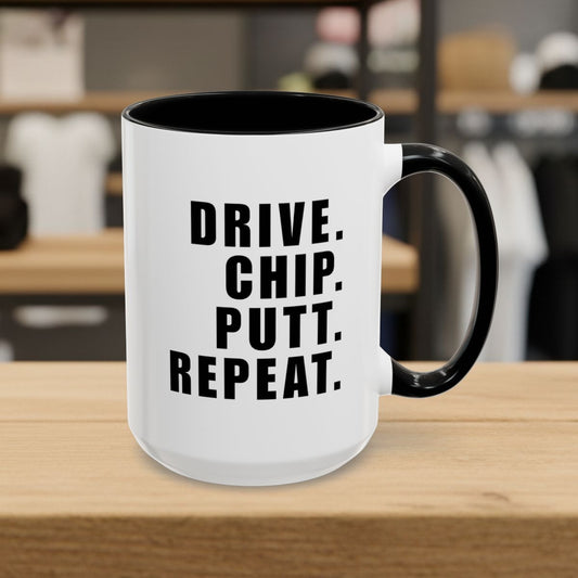 DRIVE CHIP PUTT REPEAT - Golf Mug - 15oz in Black