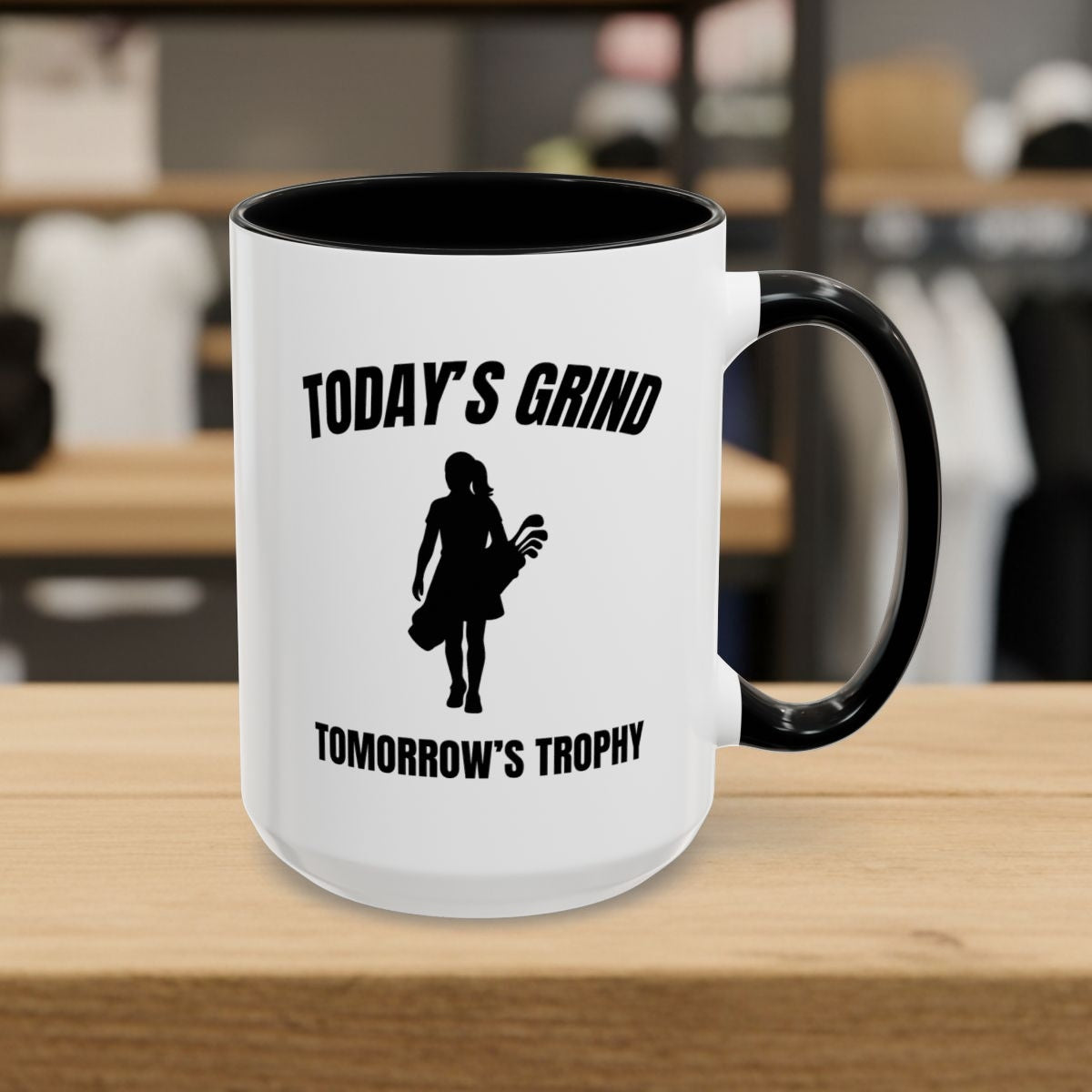 Today's Grind - Tomorrow's Trophy (female) - Golf Mug - 15oz in Black