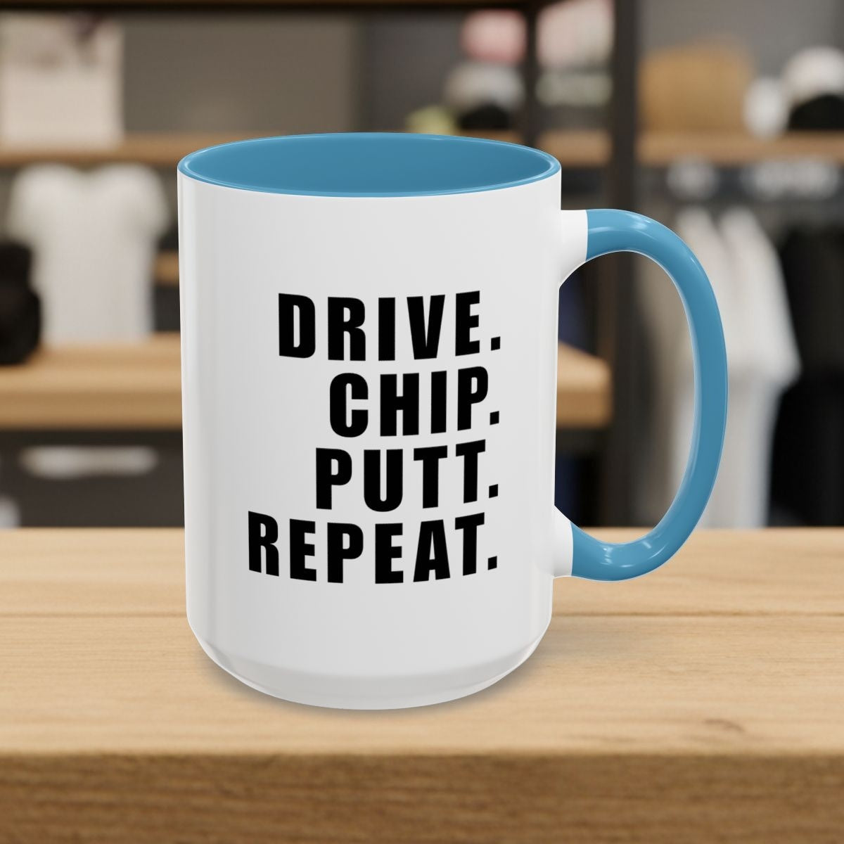 DRIVE CHIP PUTT REPEAT - Golf Mug - 15oz in Light Blue
