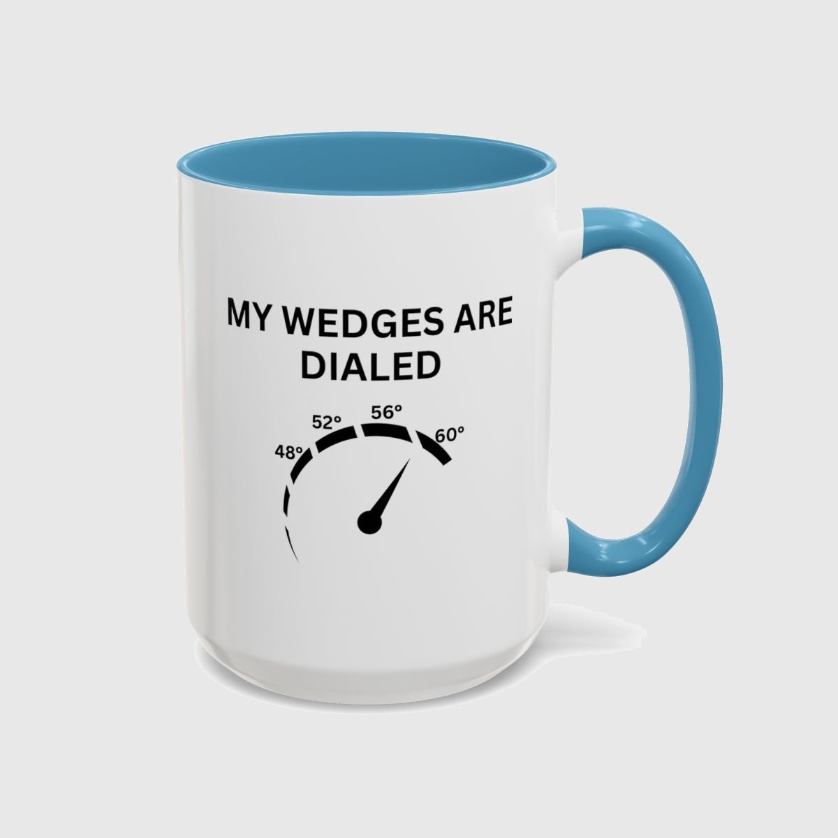 My Wedges are Dialed - Golf Mug in Light Blue