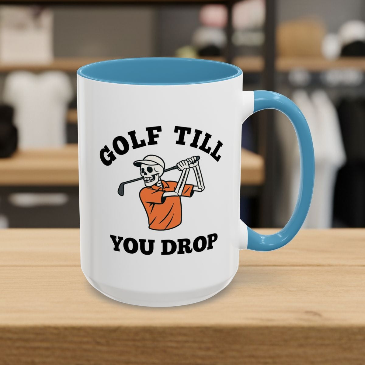 Golf Till You Drop - Golf Mug - 15oz in Light Blue