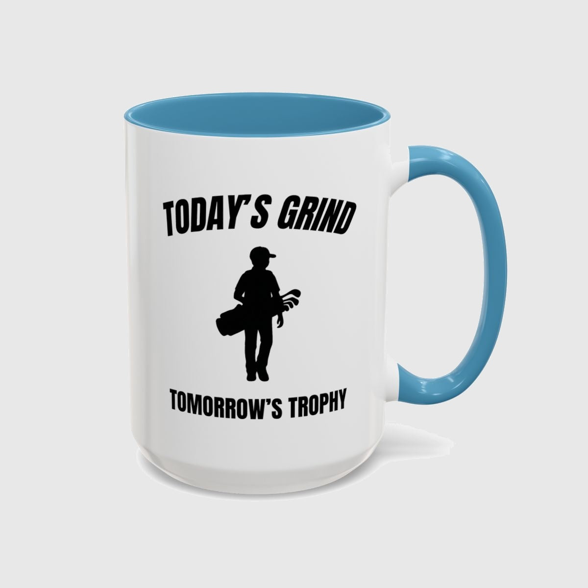 Today's Grind - Tomorrow's Trophy (male) - Golf Mug in Light Blue