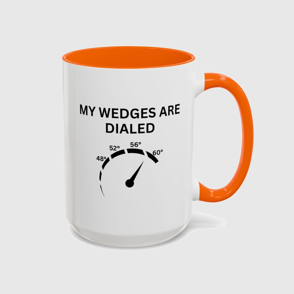 My Wedges are Dialed - Golf Mug in Orange