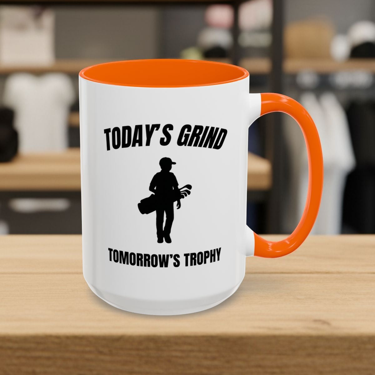 Today's Grind - Tomorrow's Trophy (male) - Golf Mug - 15oz in Orange