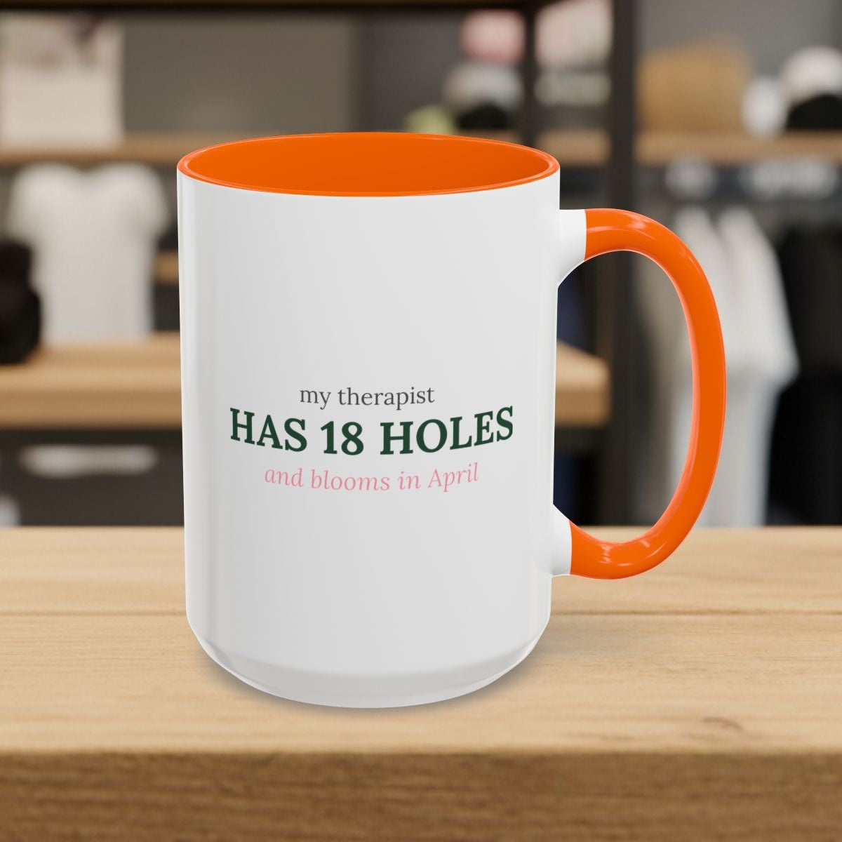 My Therapist Has 18 Holes and Blooms in April - Golf Mug in Orange
