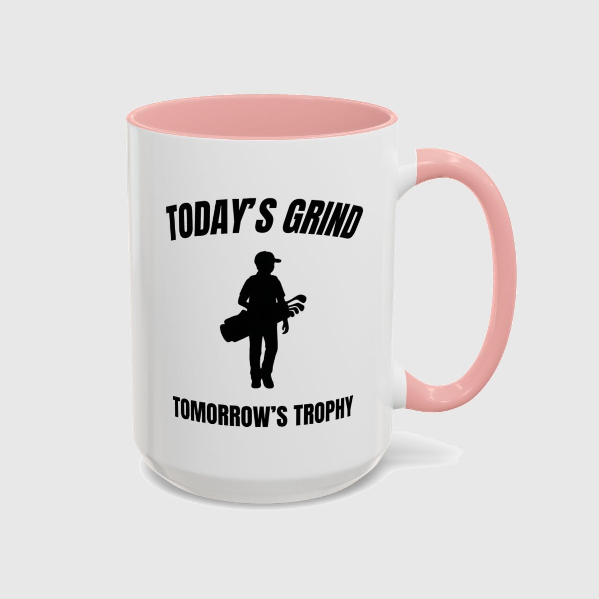 Today's Grind - Tomorrow's Trophy (male) - Golf Mug in Pink