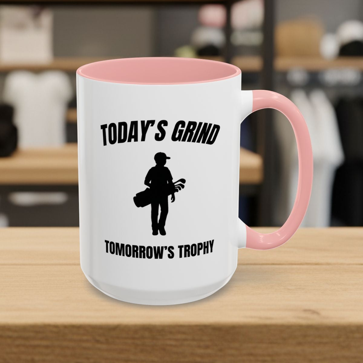 Today's Grind - Tomorrow's Trophy (male) - Golf Mug - 15oz in Pink